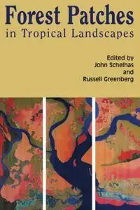 Forest Patches in Tropical Landscapes, 2nd Edition