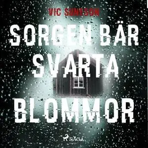 «Sorgen bär svarta blommor» by Vic Suneson