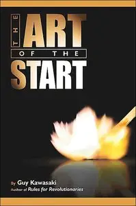 The Art of the Start: The Time-Tested, Battle-Hardened Guide for Anyone Starting Anything (repost)