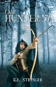 «I Am: Hunter 57» by K.E. Stringer