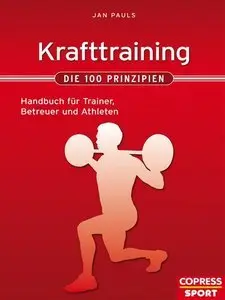 Krafttraining - Die 100 Prinzipien: Handbuch für Trainer, Betreuer und Athleten (repost)