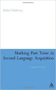 Marking Past Tense in Second Language Acquisition: A Theoretical Model