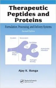 Therapeutic Peptides and Proteins: Formulation, Processing, and Delivery Systems, Second Edition (Repost)