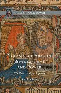 Yolande of Aragon (1381-1442) Family and Power