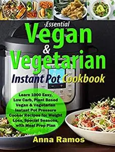 Essential Vegan & Vegetarian Instant Pot Cookbook