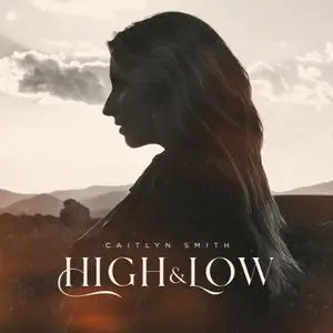 Caitlyn Smith - High & Low (2023) [Official Digital Download 24/48]