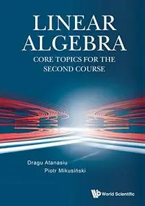 Linear Algebra: Core Topics for the Second Course