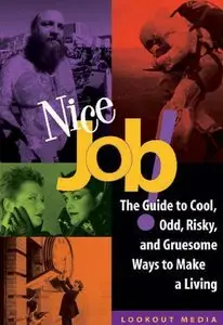 Nice Job: The Guide to Cool, Odd, Risky, and Gruesome Ways to Make a Living (repost)