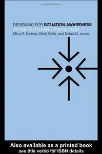 Designing for Situation Awareness: An Approach to User-Centered Design
