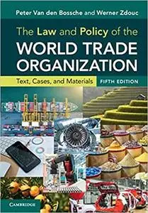 The Law and Policy of the World Trade Organization: Text, Cases, and Materials Ed 5