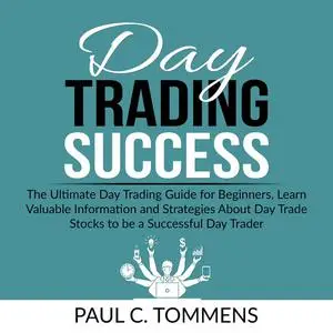 «Day Trading Success» by Paul C Tommens