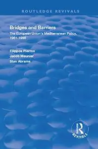 Bridges and Barriers: The European Union's Mediterranean Policy, 1961-1998