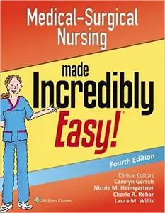 Medical-Surgical Nursing Made Incredibly Easy (4th Edition) (Repost)