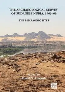 The Archaeological Survey of Sudanese Nubia, 1963-69: The Pharaonic Sites