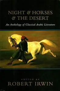 Night & Horses & the Desert: An Anthology of Classical Arabic Literature