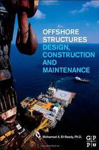 Offshore Structures: Design, Construction and Maintenance