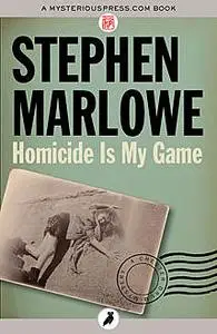 «Homicide Is My Game» by Stephen Marlowe
