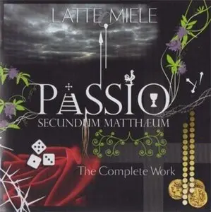 Latte E Miele - Passio Secundum Mattheum:The Complete Work (2014)