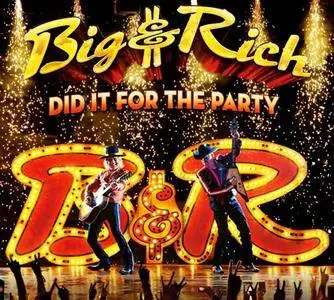 Big & Rich - Did It for the Party (2017)