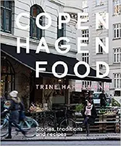 Copenhagen Food: Stories, Tradition and Recipes