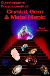 Cunningham's Encyclopedia of Crystal, Gem and Metal Magic [Repost]