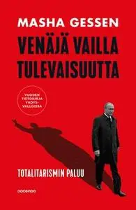 «Venäjä vailla tulevaisuutta» by Masha Gessen