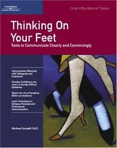 Crisp: Thinking On Your Feet: Tools to Communicate Clearly and Convincingly