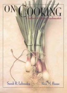 Sarah R. Labensky, Alan M. Hause - On Cooking: A Textbook of Culinary Fundamentals, 2nd Edition [Repost]