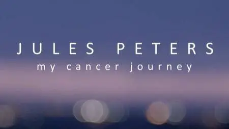 BBC - Jules Peters: My Cancer Journey (2018)