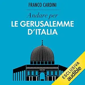 «Andare per le Gerusalemme d'Italia» by Franco Cardini