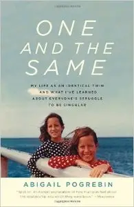 One and the Same: My Life as an Identical Twin and What I've Learned About Everyone's Struggle to Be Singular