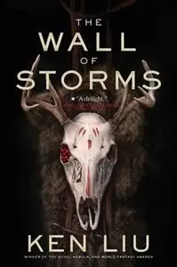 «The Wall of Storms» by Ken Liu