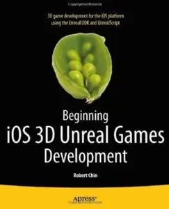 Beginning iOS 3D Unreal Games Development + Source Code by Robert Chin [Repost]