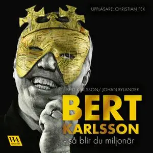 «Bert Karlsson - så blir du miljonär» by Johan Rylander,Bert Karlsson