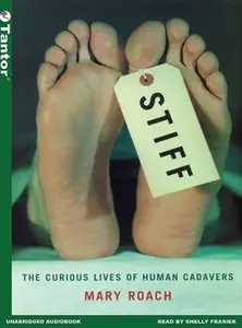 Stiff: The Curious Lives of Human Cadavers (Audiobook) (Repost)