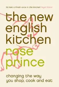 New English Kitchen : Changing the Way You Shop, Cook and Eat