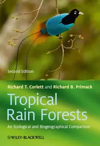 "Tropical Rain Forests: An Ecological and Biogeographical Comparison" by Richard T. Corlett, Richard B. Primack