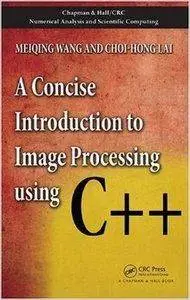 A Concise Introduction to Image Processing using C++ (repost)