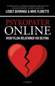 «Psykopater online: Riskfyllda relationer vid dejting» by Lisbet Duvringe,Mike Florette