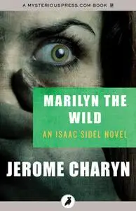 «Marilyn the Wild» by Jerome Charyn