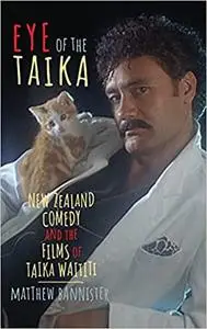 Eye of the Taika: New Zealand Comedy and the Films of Taika Waititi