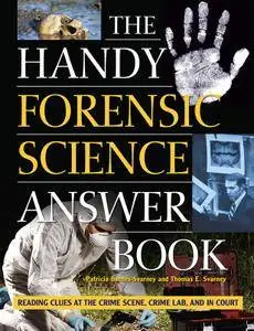 The Handy Forensic Science Answer Book: Reading Clues at the Crime Scene, Crime Lab and in Court (Handy Answer Book Series)