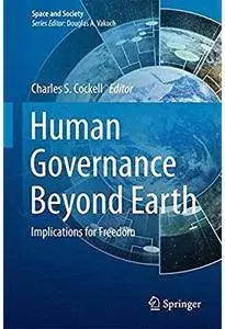 Human Governance Beyond Earth: Implications for Freedom