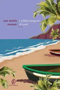 Ana María Matute - I soldati piangono di notte