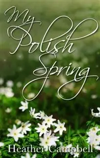 «My Polish Spring» by Heather Campbell