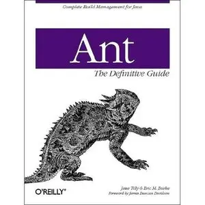 Ant: The Definitive Guide by Jesse Tilly [Repost]