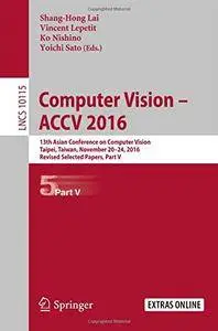 Computer Vision –  ACCV 2016: 13th Asian Conference on Computer Vision, Taipei, Taiwan, November 20-24, 2016, Part V