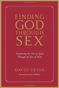 Finding God Through Sex: Awakening the One of Spirit Through the Two of Flesh (Repost)
