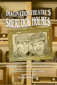 «Imagination Theatre's Sherlock Holmes» by David Marcum, Lawrence Albert