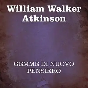 «Gemme di nuovo pensiero» by William Walker Atkinson